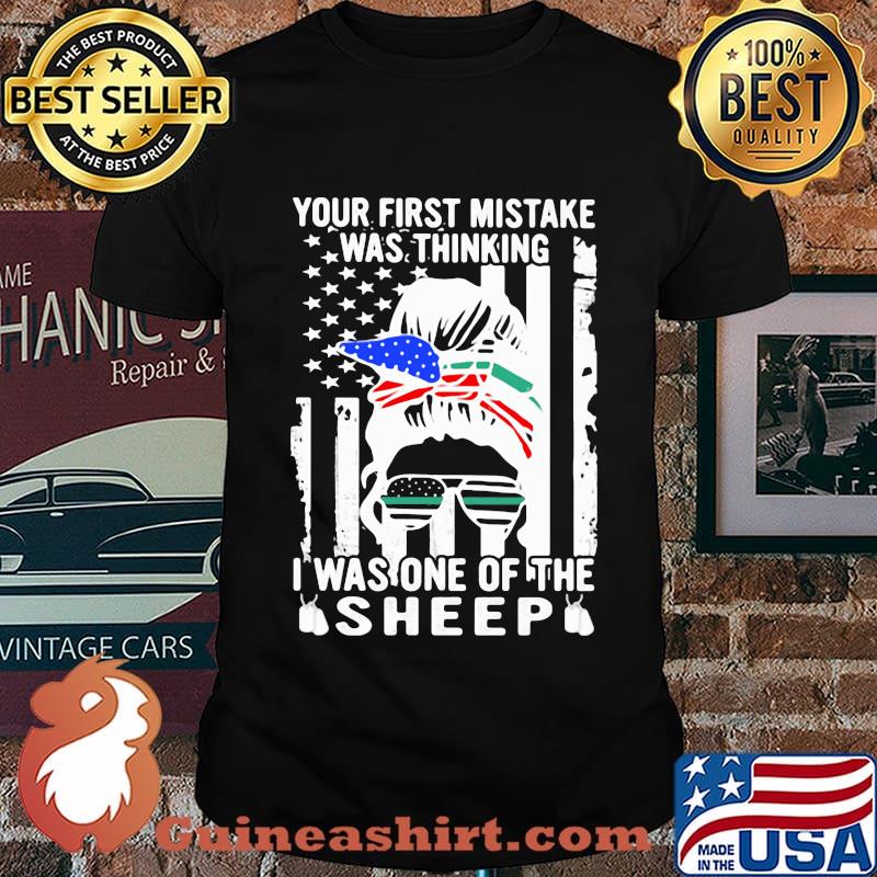 Your First Mistake Was Thinking I Was One Of The Sheep American Flag Shirt