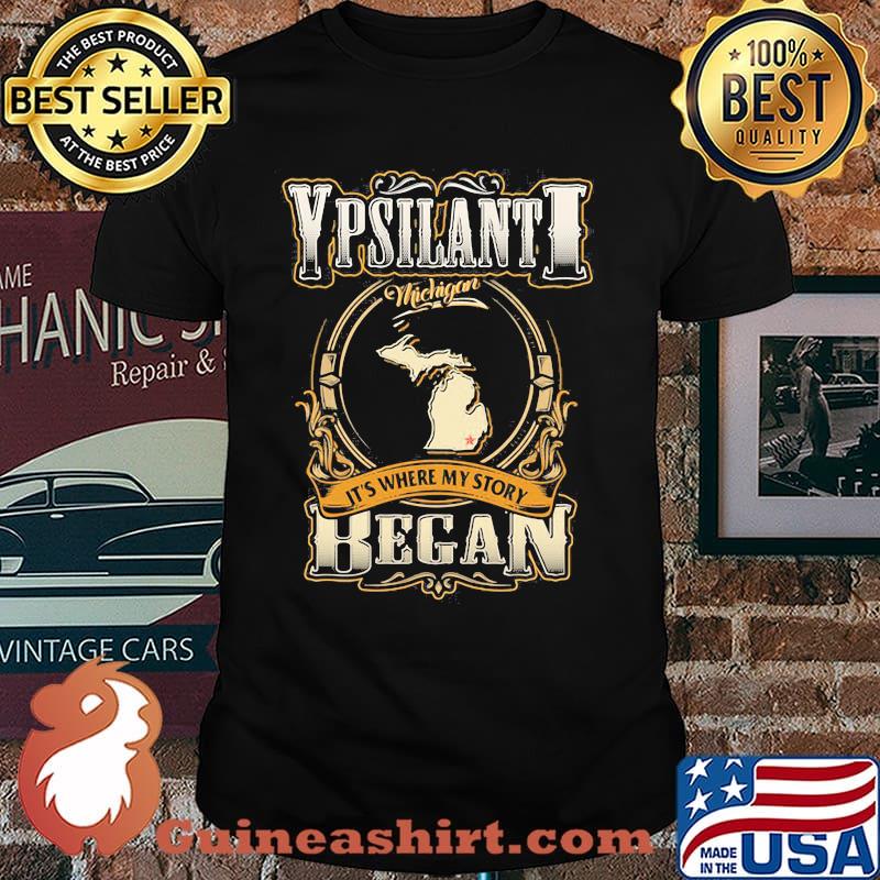 Ypsilanti Michigan It's Where My Story Began Shirt