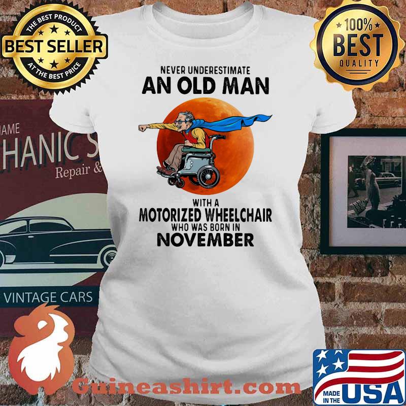 Never Underestimate An Old Man With A Motorized Wheelchair Who Was Born In November Blood Moon Shirt Ladies tee