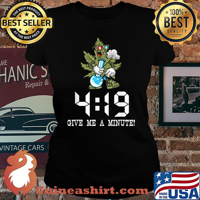 419 Give me a Minute - Marijuana Weed Smoker T-Shirt Laides tee