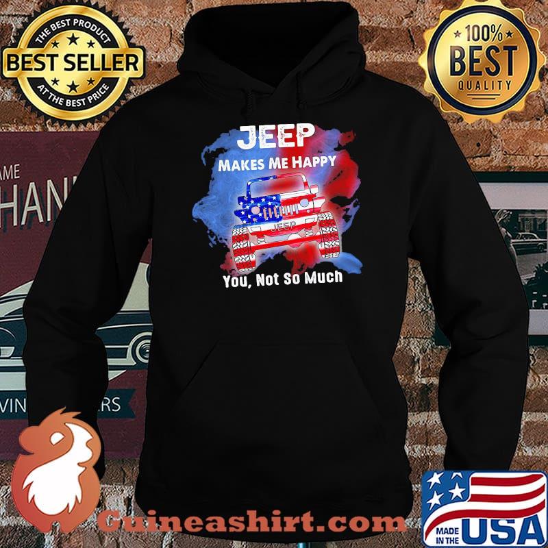 Jeep Makes Me Happy You Not So Much American Flag Shirt Hoodie