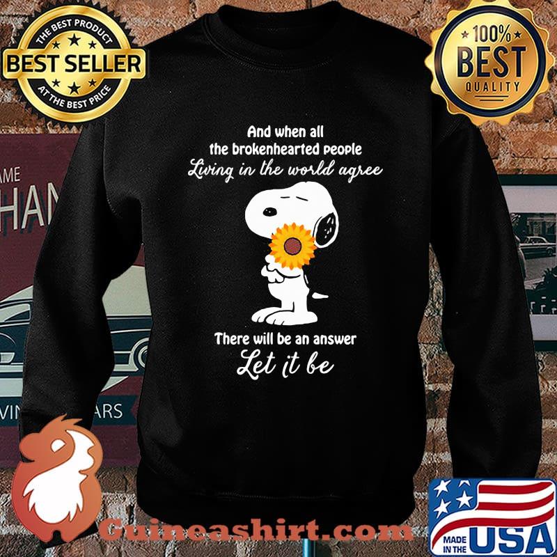 And when all the brokenhearted people living in the world agree there will be an answer let it be snoopy hug flower Sweater