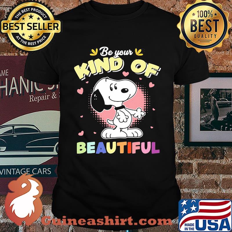 Be your kind of beautiful snoopy shirt