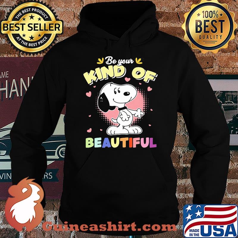 Be Your Kind Of Beautiful Snoopy Shirt Hoodie