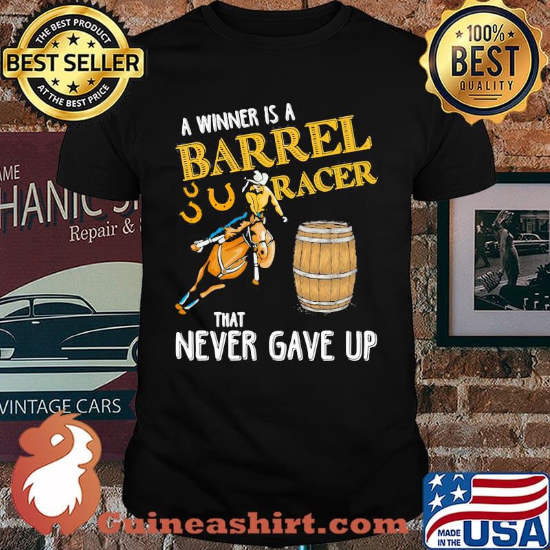 A Winner Is A Barrel Racer That Never Gave Up Horse Beer Shirt