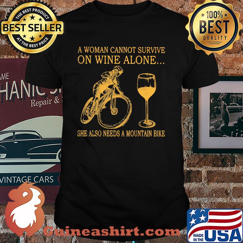 A Woman Cannot Survive On Wine Alone She Also Needs A Moutain Bike Shirt