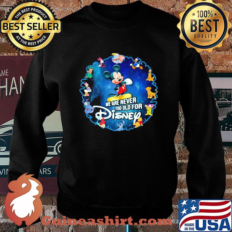 We Are Never Too Old For Disney Mickey Shirt Sweater