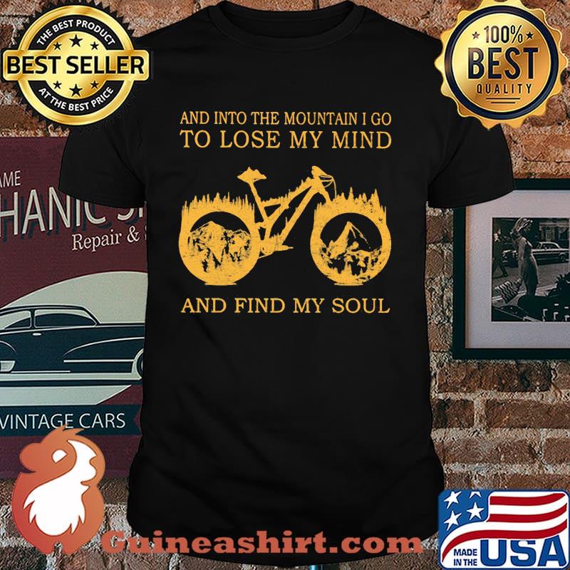 And Into The Mountain I Go To Lose My Mind And Find My Soul Biker Shirt