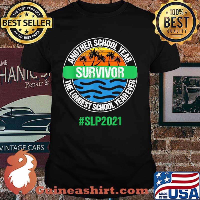 Another School Year Survivor The Longest School Year Ever SLP2021 Shirt