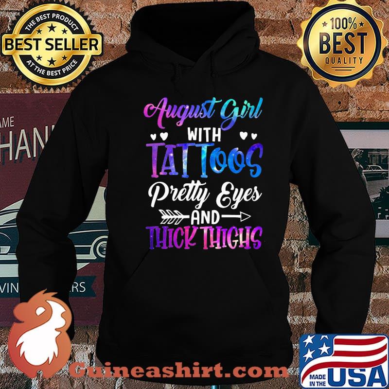 August Girl With Tattoos Pretty Eyes Thick Things Shirt Hoodie
