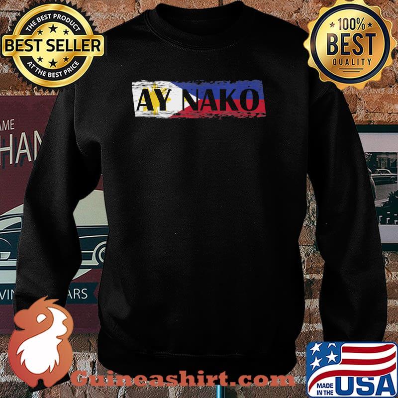 Ay Naku Philippines Filipino Flag T-Shirt Sweater