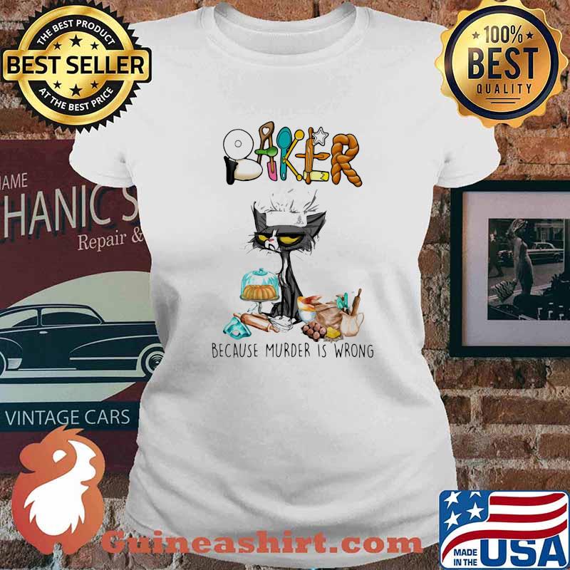 Baker Because Murder Is Wrong Cat Shirt Ladies tee