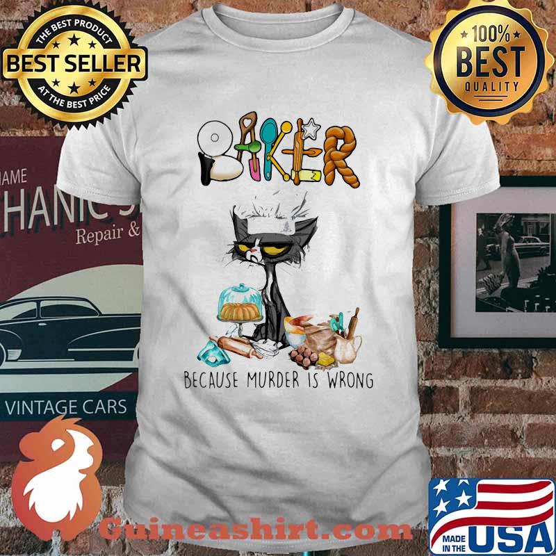 Baker Because Murder Is Wrong Cat Shirt