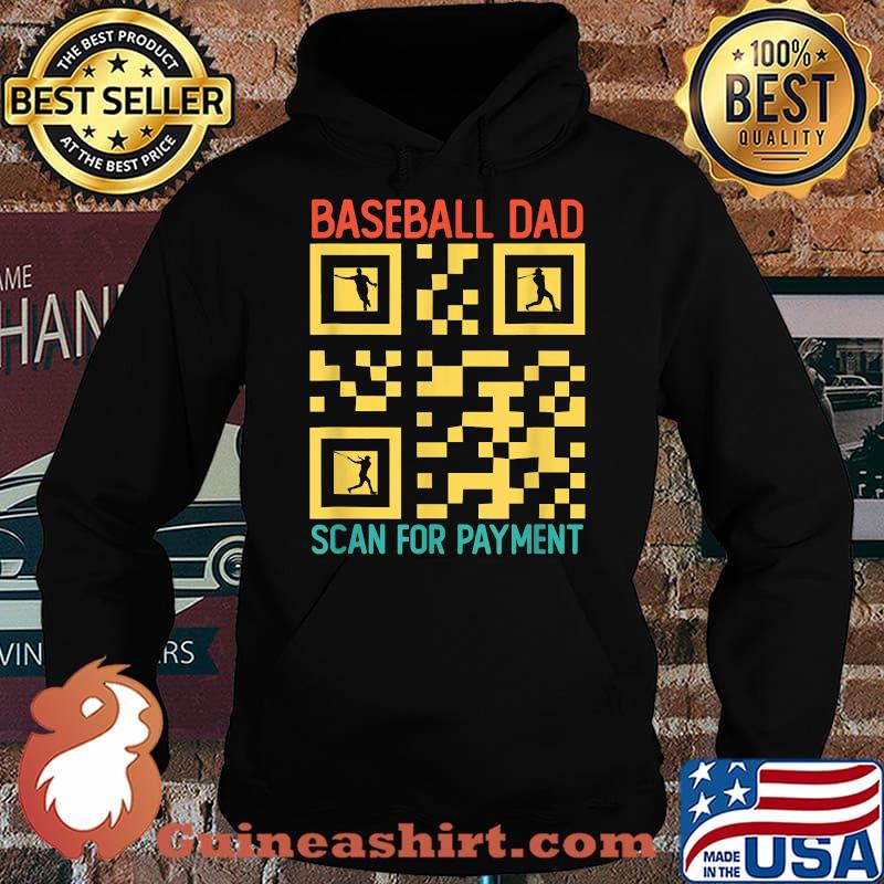 Baseball Dad Scan For Payment Funny Qr code Father's Day T-Shirt Hoodie