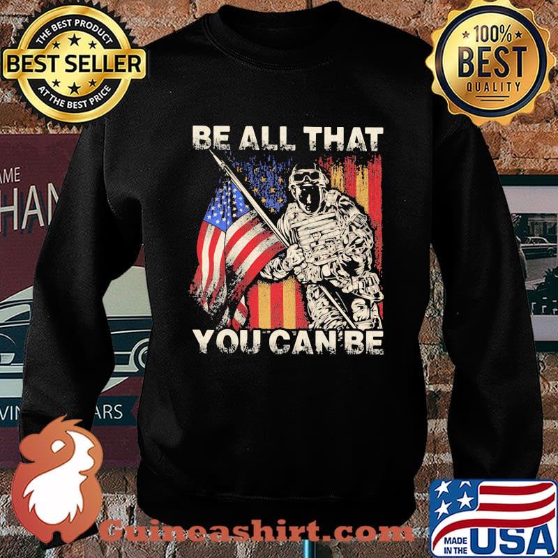 Be All That You Can Be Veteran American Flag Shirt Sweater