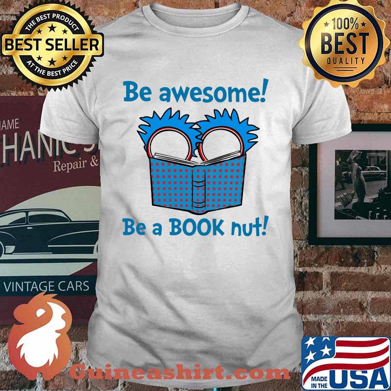 Be Awesome Be A Book Nut Teacher Rick Shirt