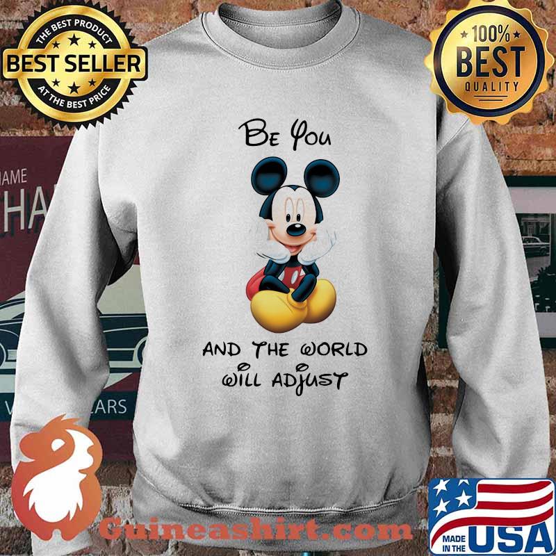 Be You And The World Will Adjust Mickey Shirt Sweater