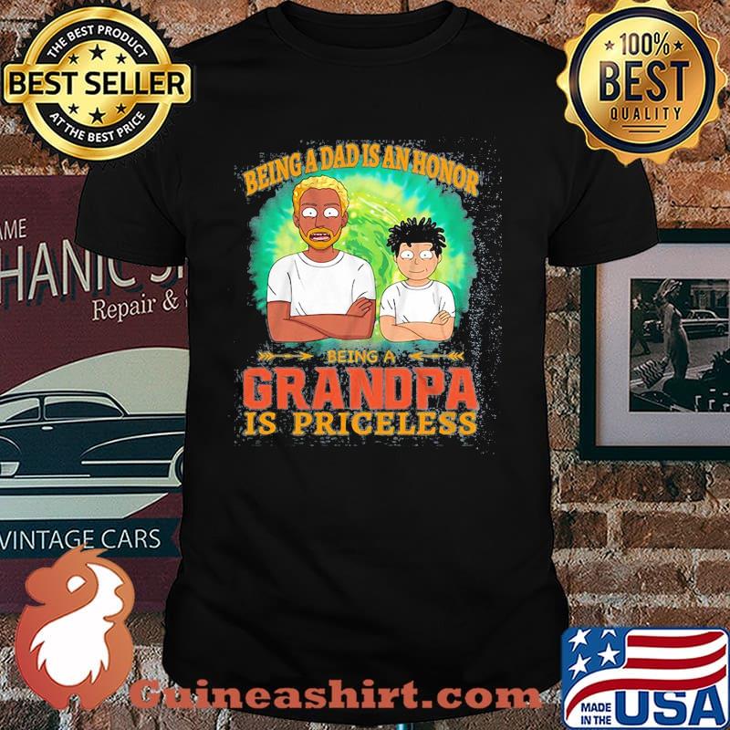 Being A Dad Is An Honor Being A Grandpa IS Priceless Shirt