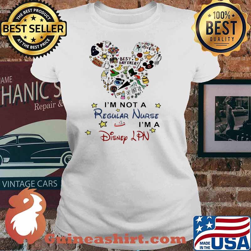 Best day ever let it go im not a regular nurse im a disney LPN Ladies tee