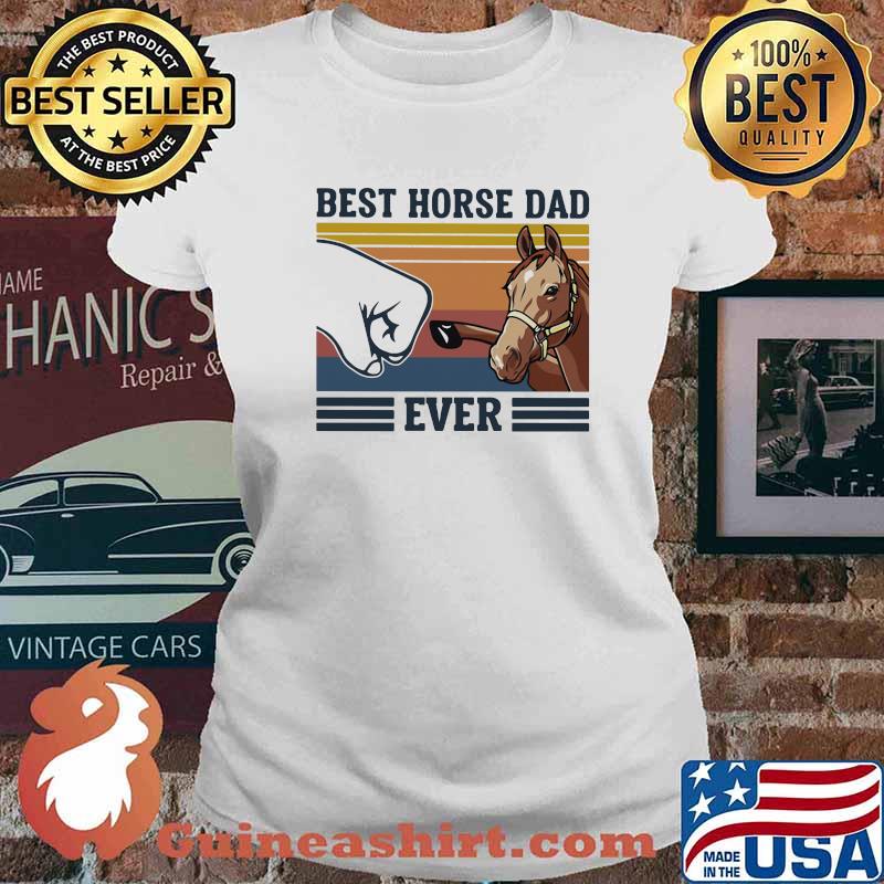 Best Horse Dad Ever Vintage Shirt Ladies tee