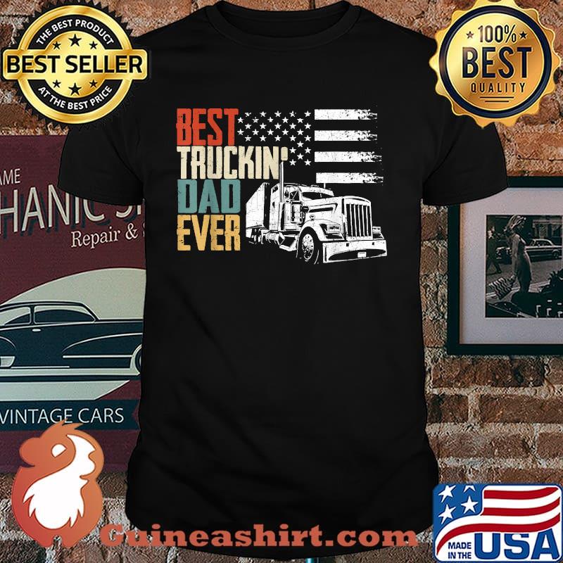 Best Truckin Dad Ever Big Rig Trucker Fathers Day T-Shirt