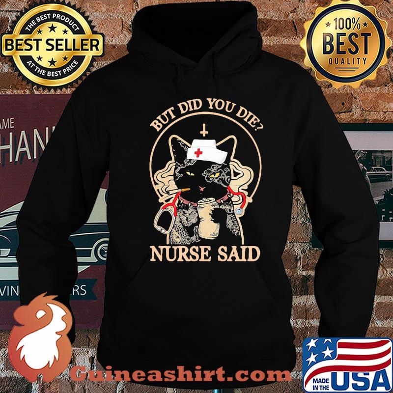 But Did You Die Nurse Said Cat Shirt Hoodie