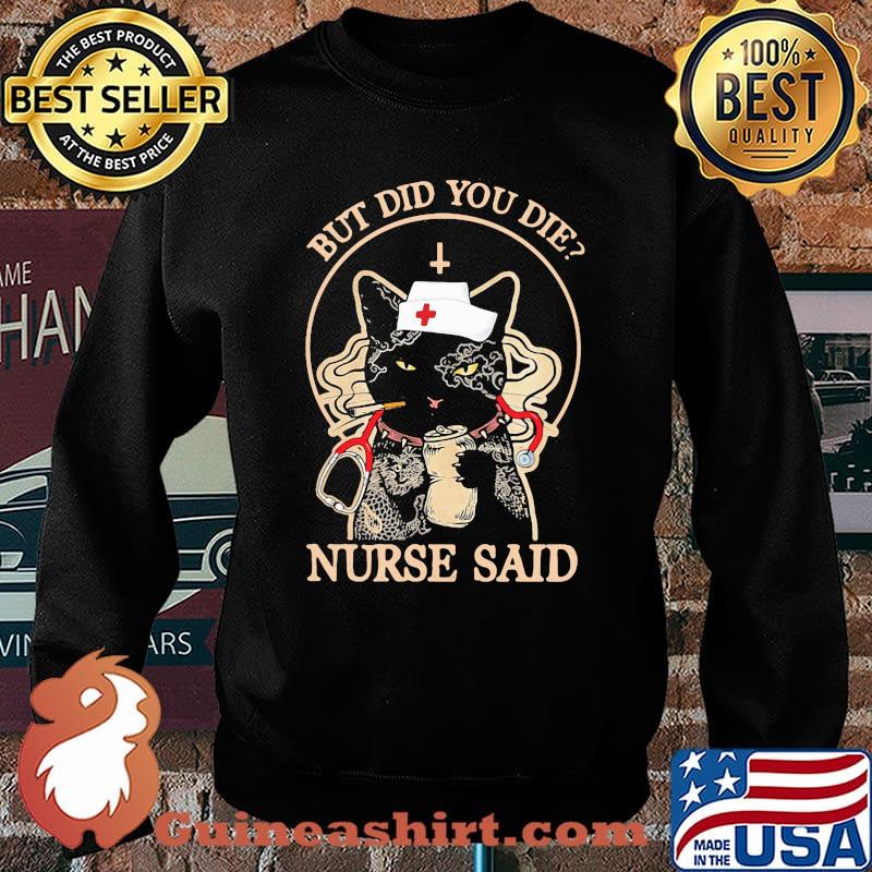 But Did You Die Nurse Said Cat Shirt Sweater