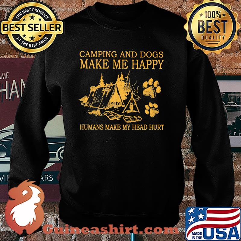 Camping And Dogs Make Me Happy Humans Make My Head Hurt Sweater