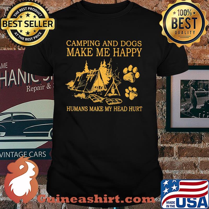 Camping And Dogs Make Me Happy Humans Make My Head Hurt shirt