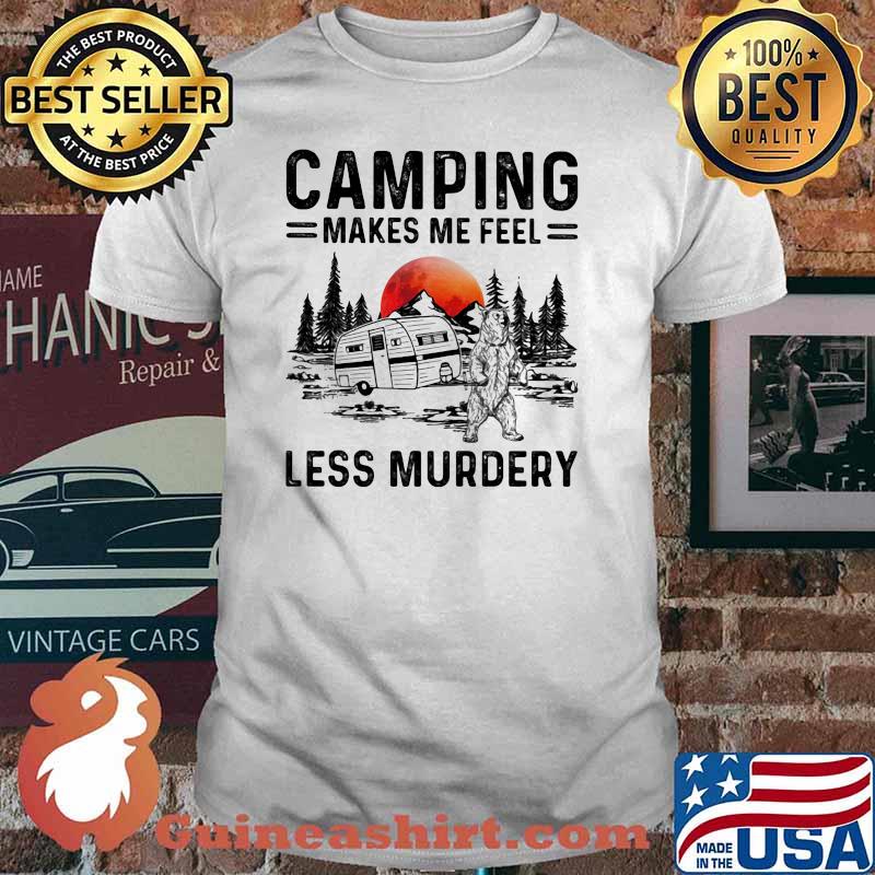Camping Makes Me Feel Less Murdery Bear Blood Moon Shirt