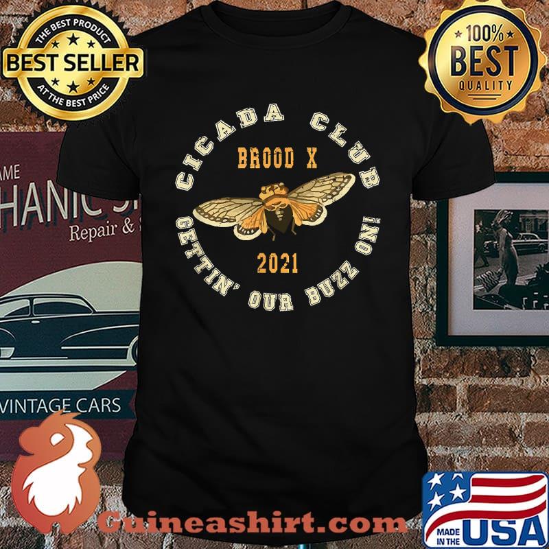 Cicada Club Brood X 2021 Pun Meme Gettin' Our Buzz On Shirt