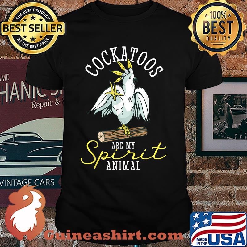 Cockatoo Are My Spirit Parrot Animal Funny T-Shirt