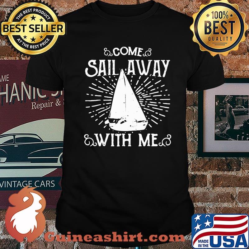 Come Sail Away With Me Shirt
