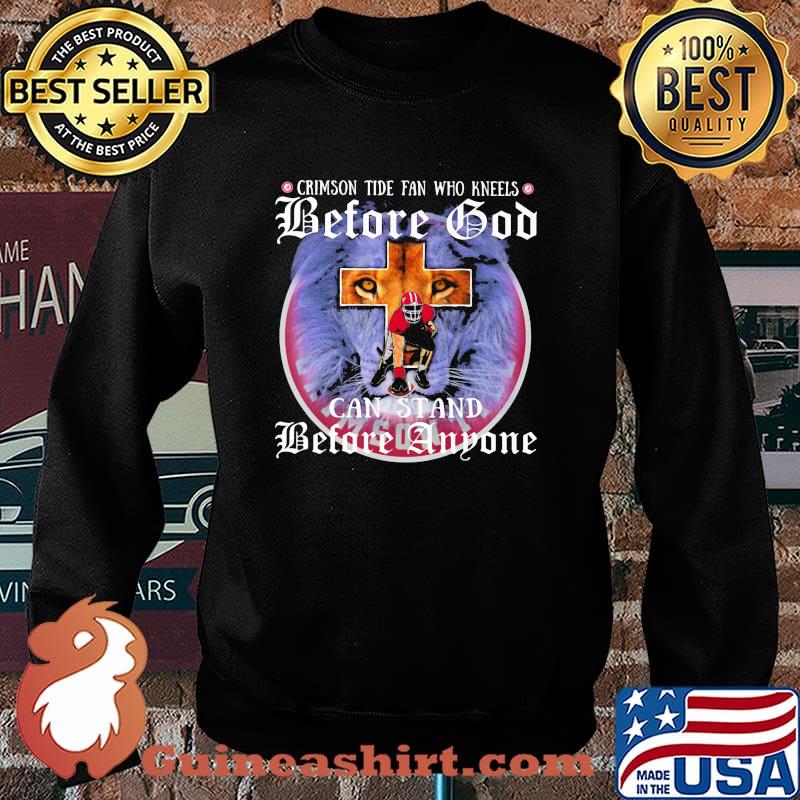Crimson Tide Fan Who Kneels Before God Can Stand Before Anyone Lion Shirt Sweater