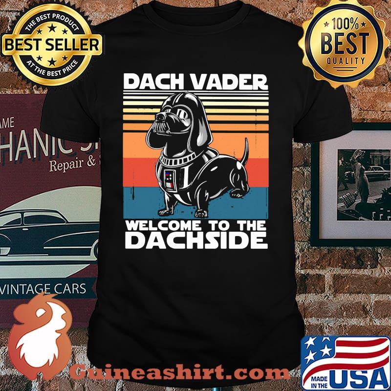 Dach Vader Welcome To The Dachside Dog Vintage Shirt