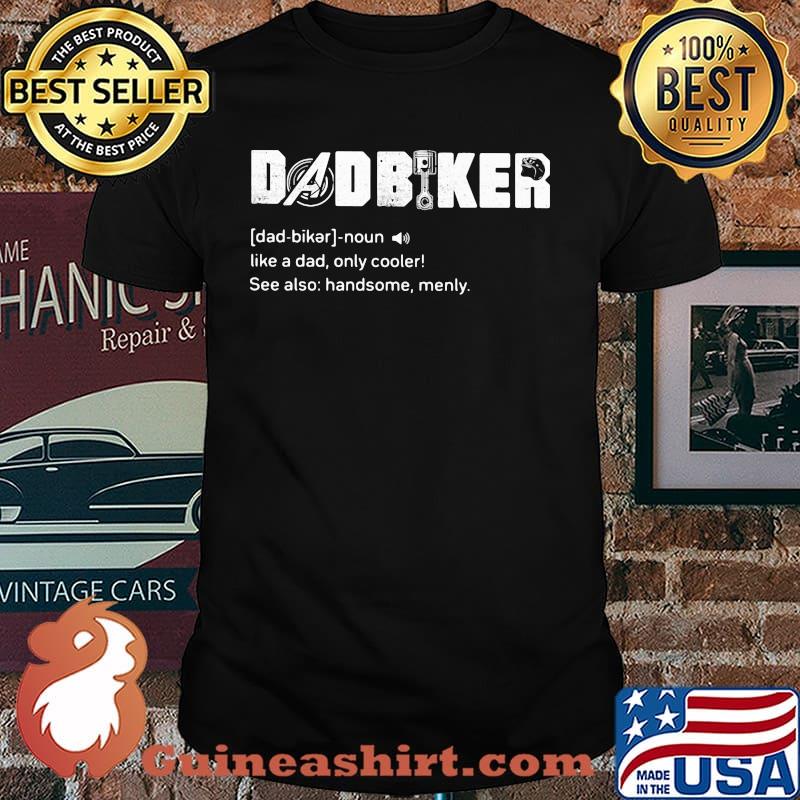Dad Biker Like A Dad Only Cooler Shirt