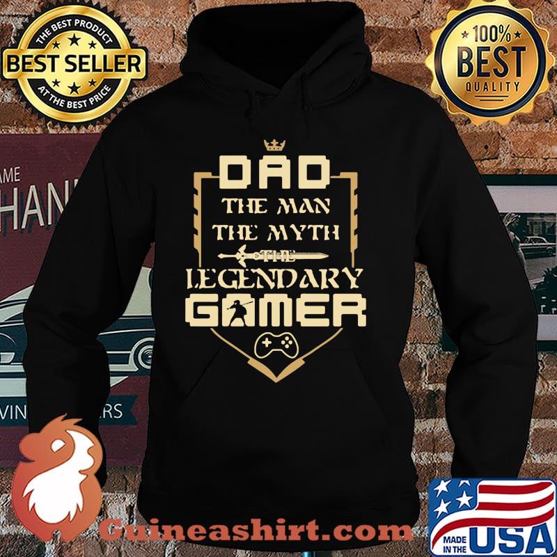 Dad The Man The Myth The Legendary Gamer Shirt Hoodie