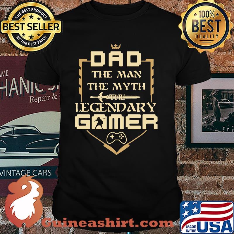 Dad The Man The Myth The Legendary Gamer Shirt