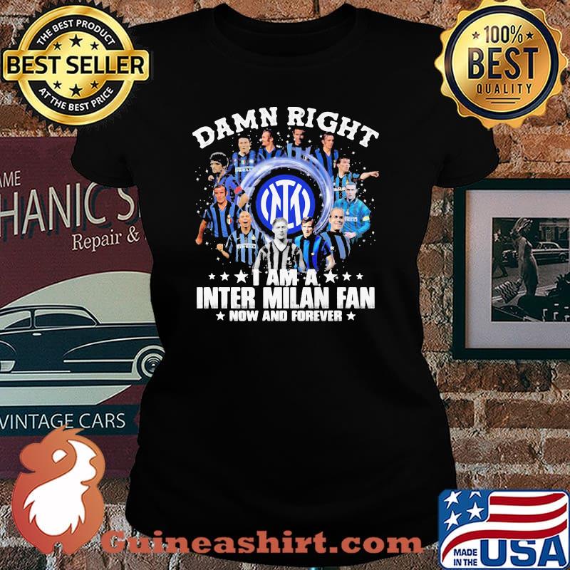 Damn Right I Am A Milan Fan Now And Forever Shirt Laides tee