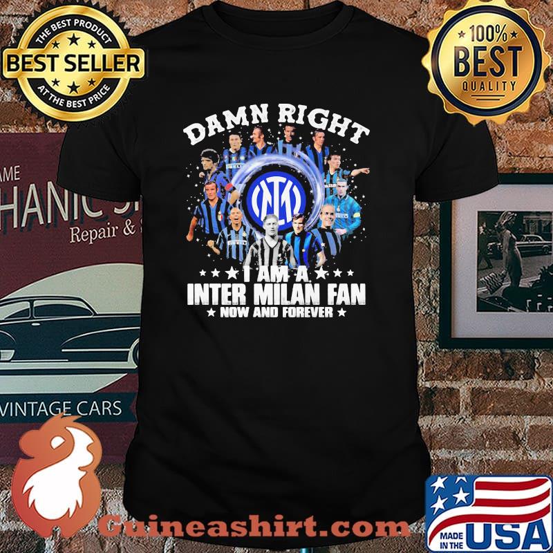 Damn Right I Am A Milan Fan Now And Forever Shirt