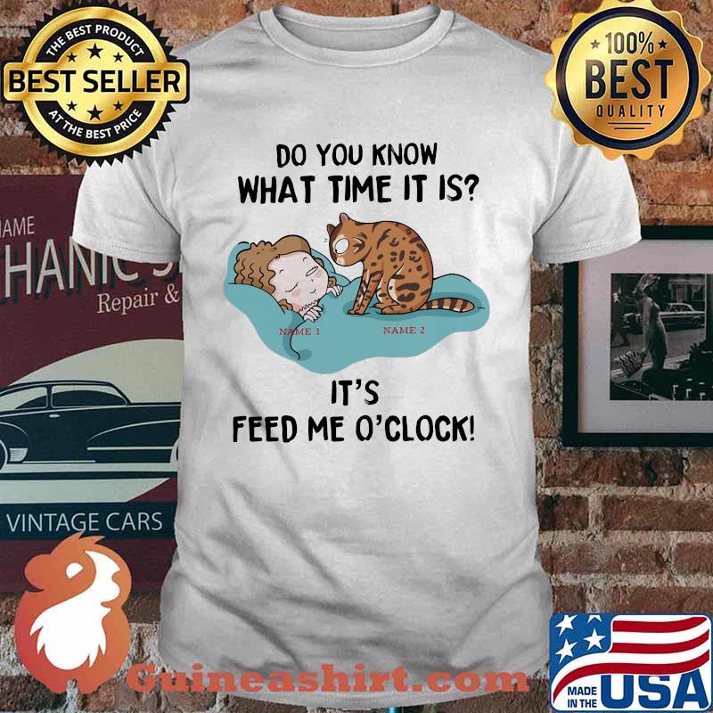 Do You Know What Time Is It It's Feed Me O'Clock Cat Shirt