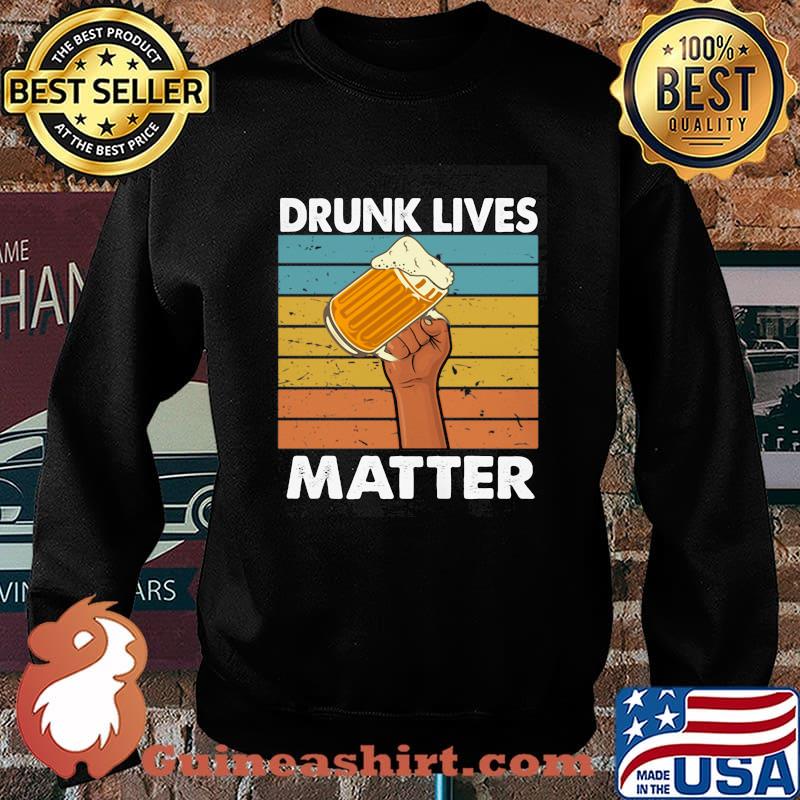 Drunk Lives Matter Beer Vintage Shirt Sweater