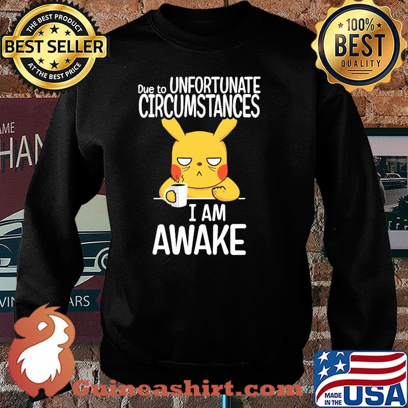 Due to unfortunate circumstances i am awake pikachu Sweater