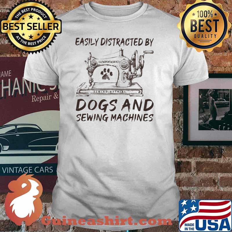 Easily Distracted By Dogs And Sewing Machines Vintage Shirt
