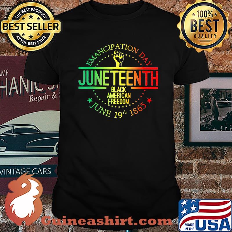 Emancipation Day Juneteenth Black American Freedom June 19th 1865 Shirt