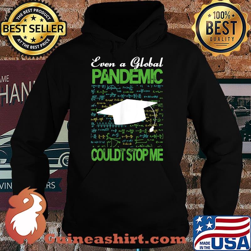 Even a Global Pandemic Couldn’t Stop Me Graduation T-Shirt Hoodie