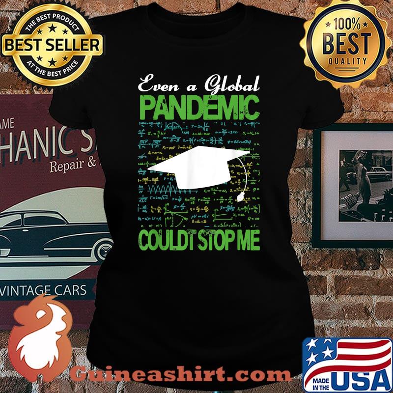 Even a Global Pandemic Couldn’t Stop Me Graduation T-Shirt Laides tee