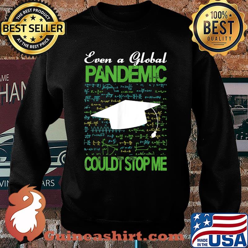 Even a Global Pandemic Couldn’t Stop Me Graduation T-Shirt Sweater