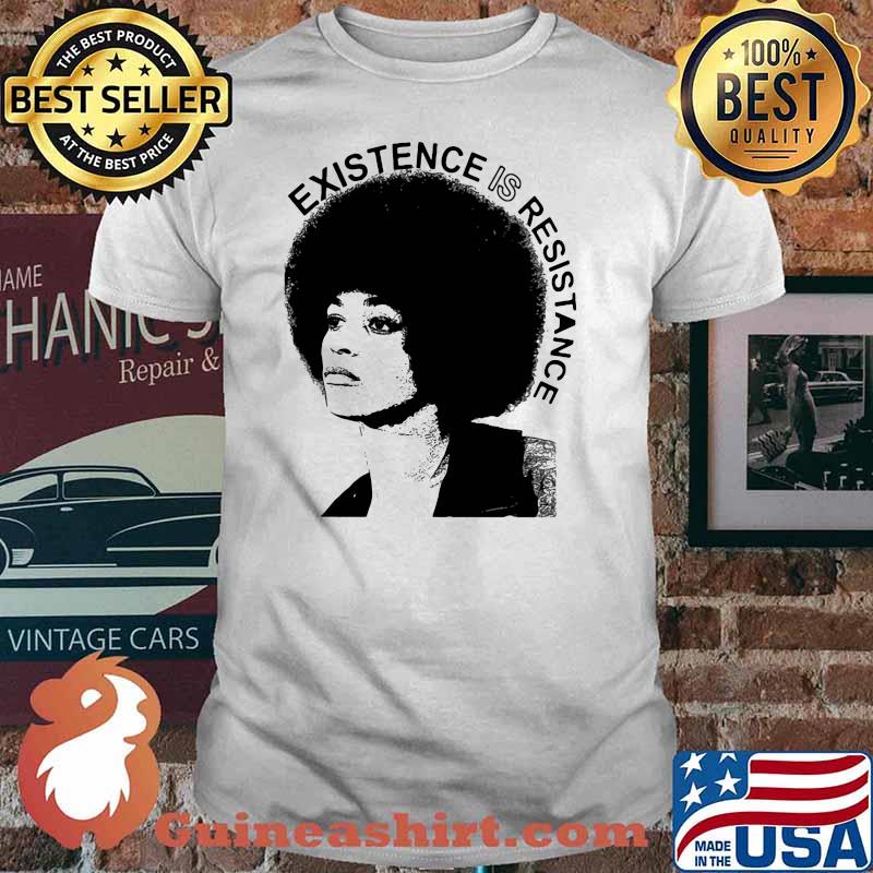Existence Is Resistance shirt