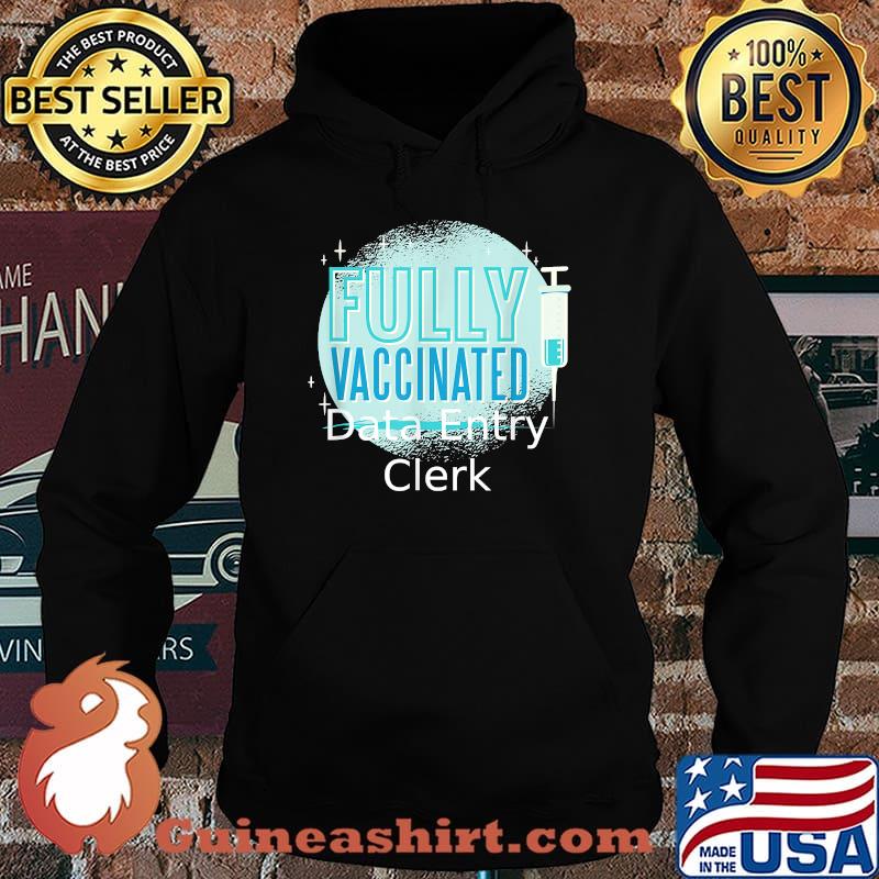 Fully Vaccinated Data entry clerk Shirt Hoodie